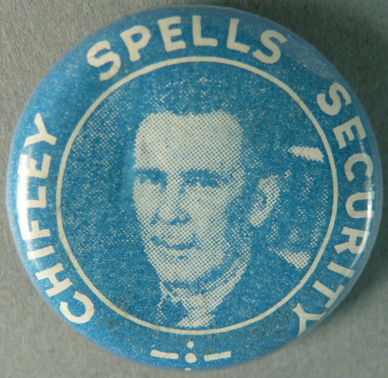 ‘Chifley spells security’ badge. Chifley’s down-to-earth appeal helped him successfully pass the social security referendum and the Labor party re-elected in 1946. ‘Chifley spells security’ badge. Chifley’s down-to-earth appeal helped him successfully pass the social security referendum and the Labor party re-elected in 1946.