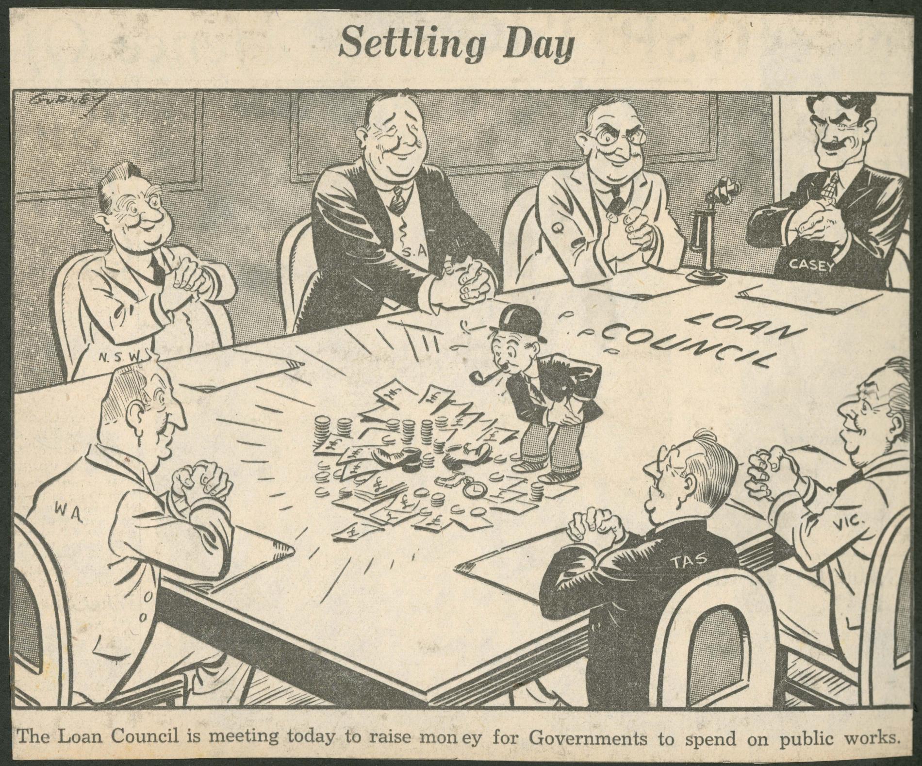 A newspaper cartoon in black and white of a group of men sitting around a table with the words Loan Council written on it and a Monopoly man character in the middle. A newspaper cartoon in black and white of a group of men sitting around a table with the words Loan Council written on it and a Monopoly man character in the middle.