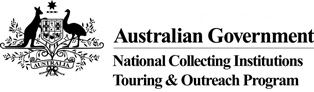 Logo with the coat of arms of Australian and text: 'Australian Government National Collecting Institutions Touring & Outreach Program'