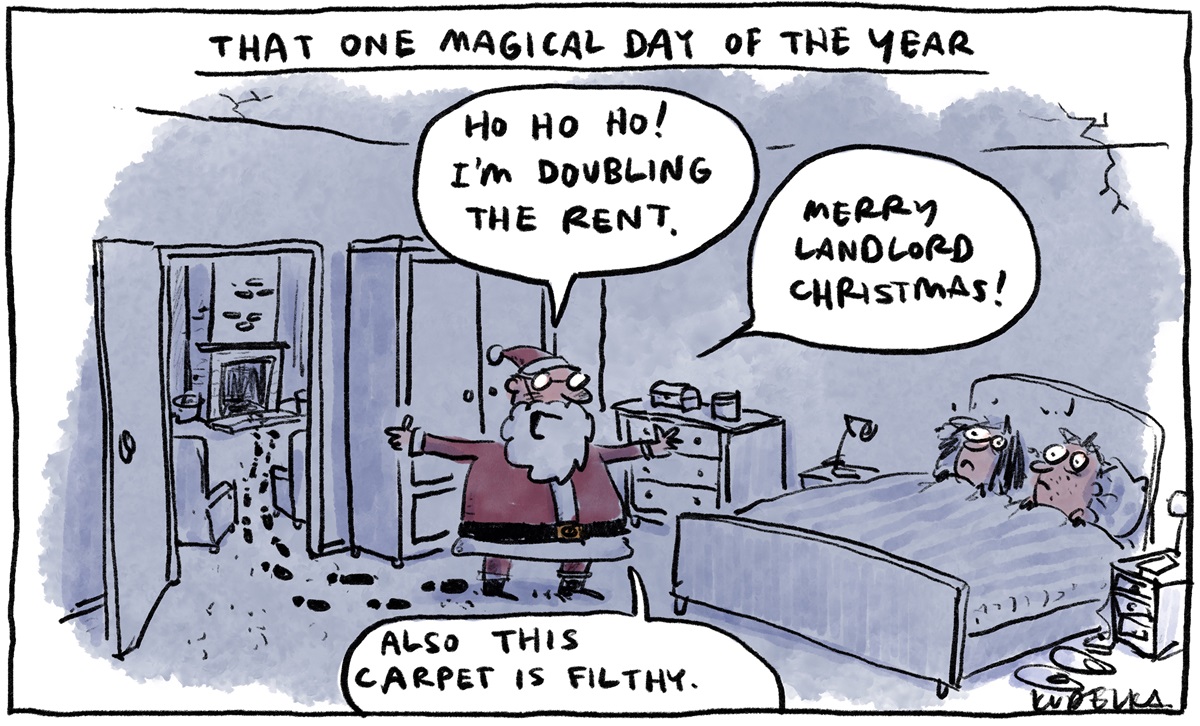 Santa Claus tracks dirty footprints into a bedroom where two people are in bed. He tells them he's doubling the rent and wishes them a 'Merry landlord Christmas'. He adds that the 'carpet is filthy'.