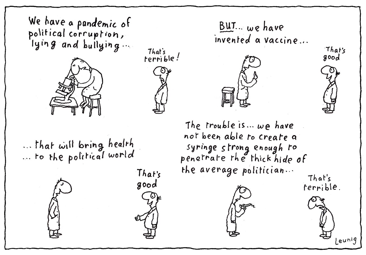 A scientist tells a man about a political vaccine, but says unfortunately there is no 'syringe strong enough to penetrate the thick hide of the average politician'.