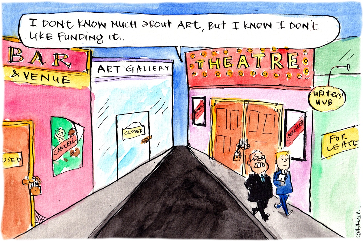 Scott Morrison walks through an arts and theatre precinct with another man. Everything is closed or cancelled. Morrison says, 'I don't know much about art, but I know I don't like funding it'.