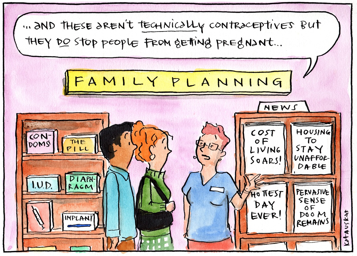 A couple talk to a medical professional under a sign that reads 'Family Planning.' One shelf behind them is full of birth control methods. The medical professional says, 'And these aren't technically contraceptives but they do stop people from getting pregnant…' while pointing to a shelf full of blocks that read, 'News, cost of living soars, housing to stay unaffordable, hottest day ever, pervasive sense of doom remains.' 