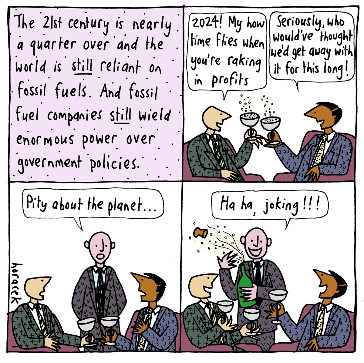 Two people joke about raking in profits while the world burns. Someone comes over to top up their champagne and says, 'Pity about the planet… haha, joking!' 