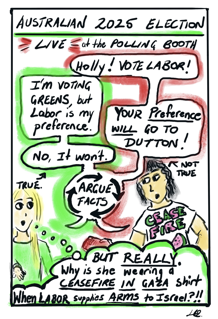 The title reads, 'Australian 2025 election.' Two voters argue between Greens and Labor, and about where their preferences will go. The Greens voter thinks, 'But really. Why is she wearing a ceasefire in Gaza shirt when Labor supplies arms to Israel?' 
