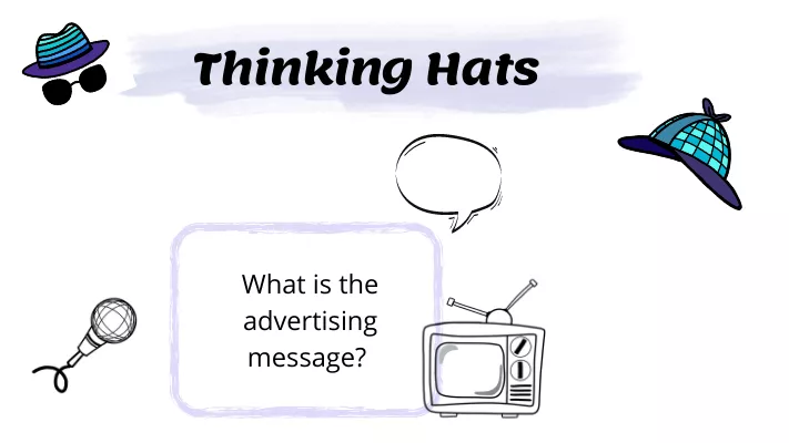 Media literacy thinking hats Media literacy thinking hats