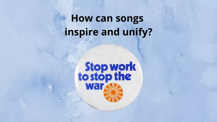 A badge with the words 'stop work to stop the war', on a blue background with the words 'How can songs inspire and unify?'
